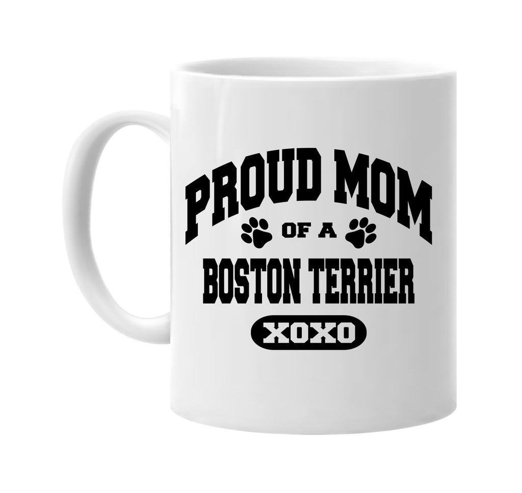 proud mom of a boston terrier signature outlet novelty coffee cup mug graphic gift ideas gifts for the family mom dad