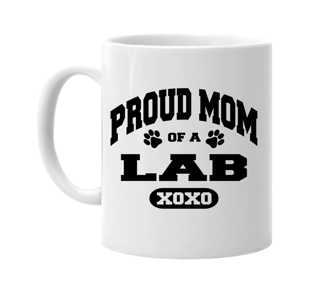 proud mom of a lab signature outlet novelty coffee cup mug graphic gift ideas gifts for the family mom dad