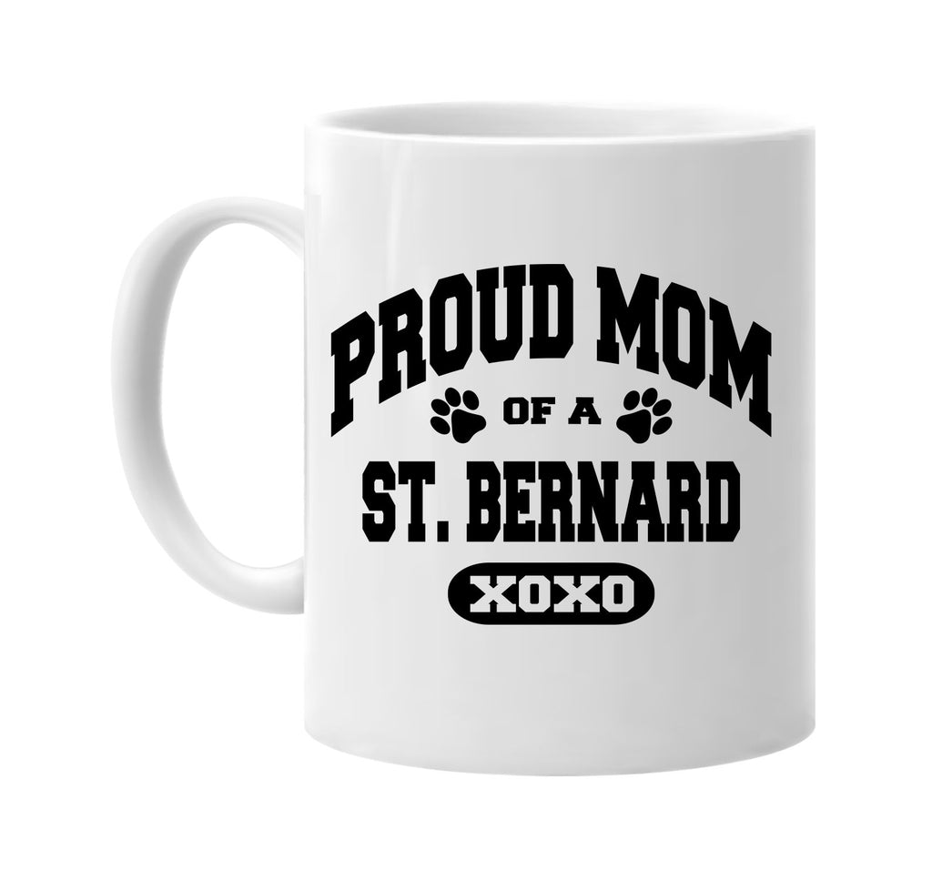 proud mom of a st bernard signature outlet novelty coffee cup mug graphic gift ideas gifts for the family mom dad