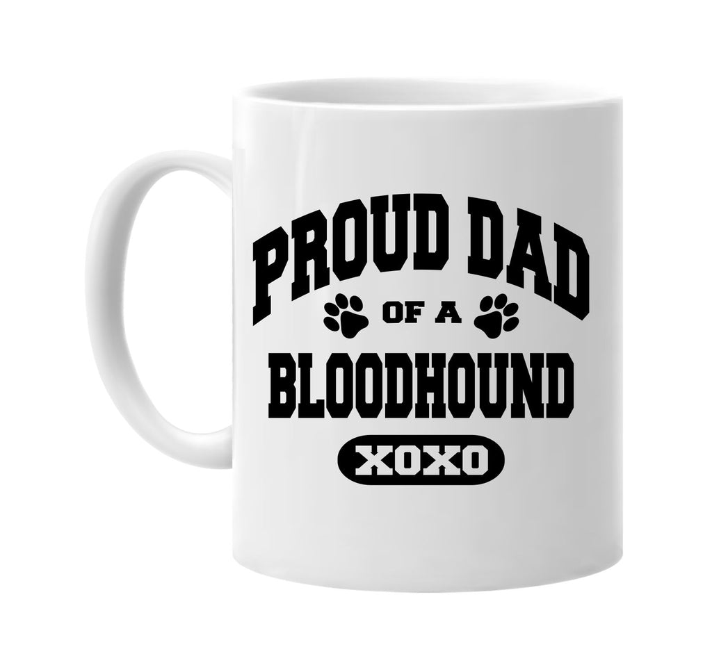 proud dad of a bloodhound signature outlet novelty coffee cup mug graphic gift ideas gifts for the family mom dad