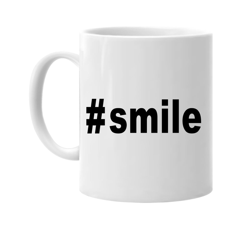 #smile hashtag tee shirt cool signature outlet novelty coffee cup mug graphic gift ideas gifts for the family mom dad