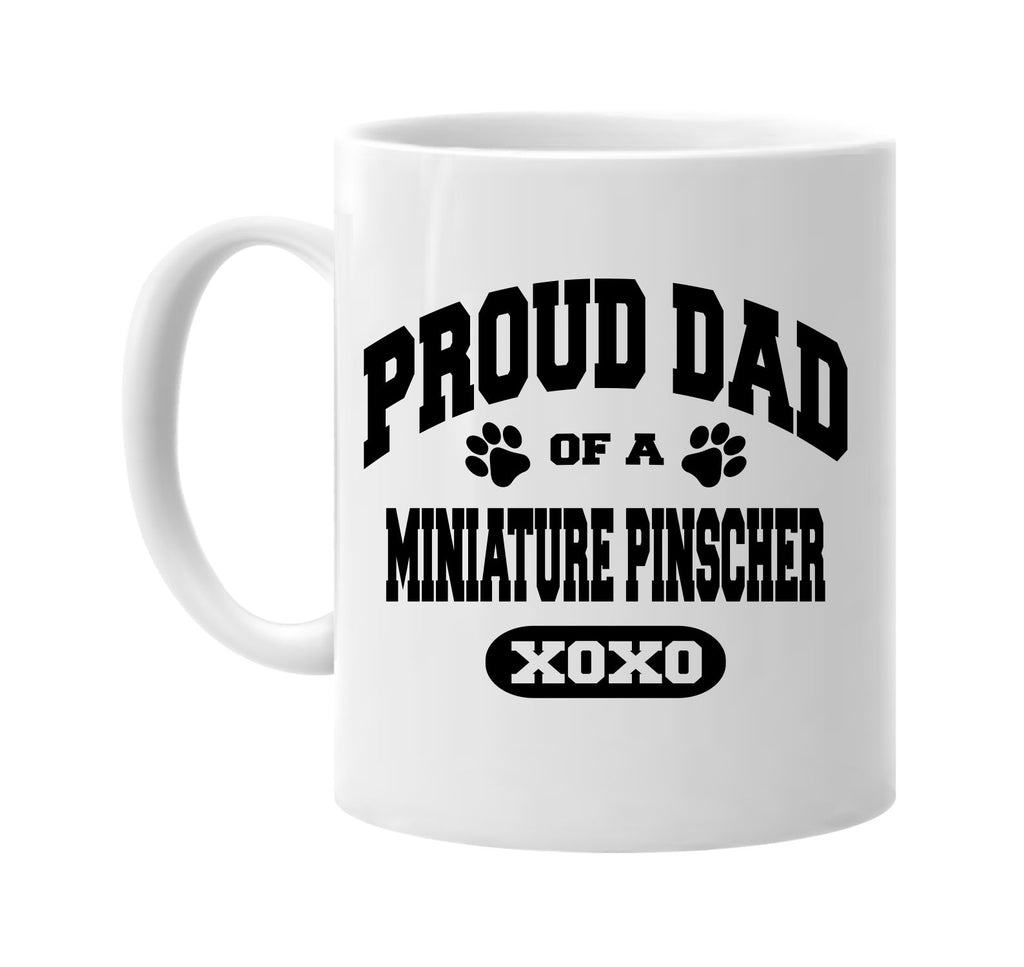 proud dad of a miniature pinscher signature outlet novelty coffee cup mug graphic gift ideas gifts for the family mom dad