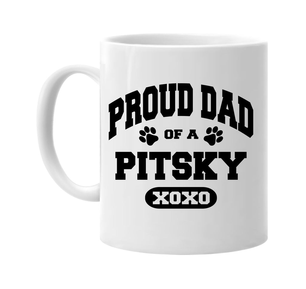 proud dad of a pitsky signature outlet novelty coffee cup mug graphic gift ideas gifts for the family mom dad