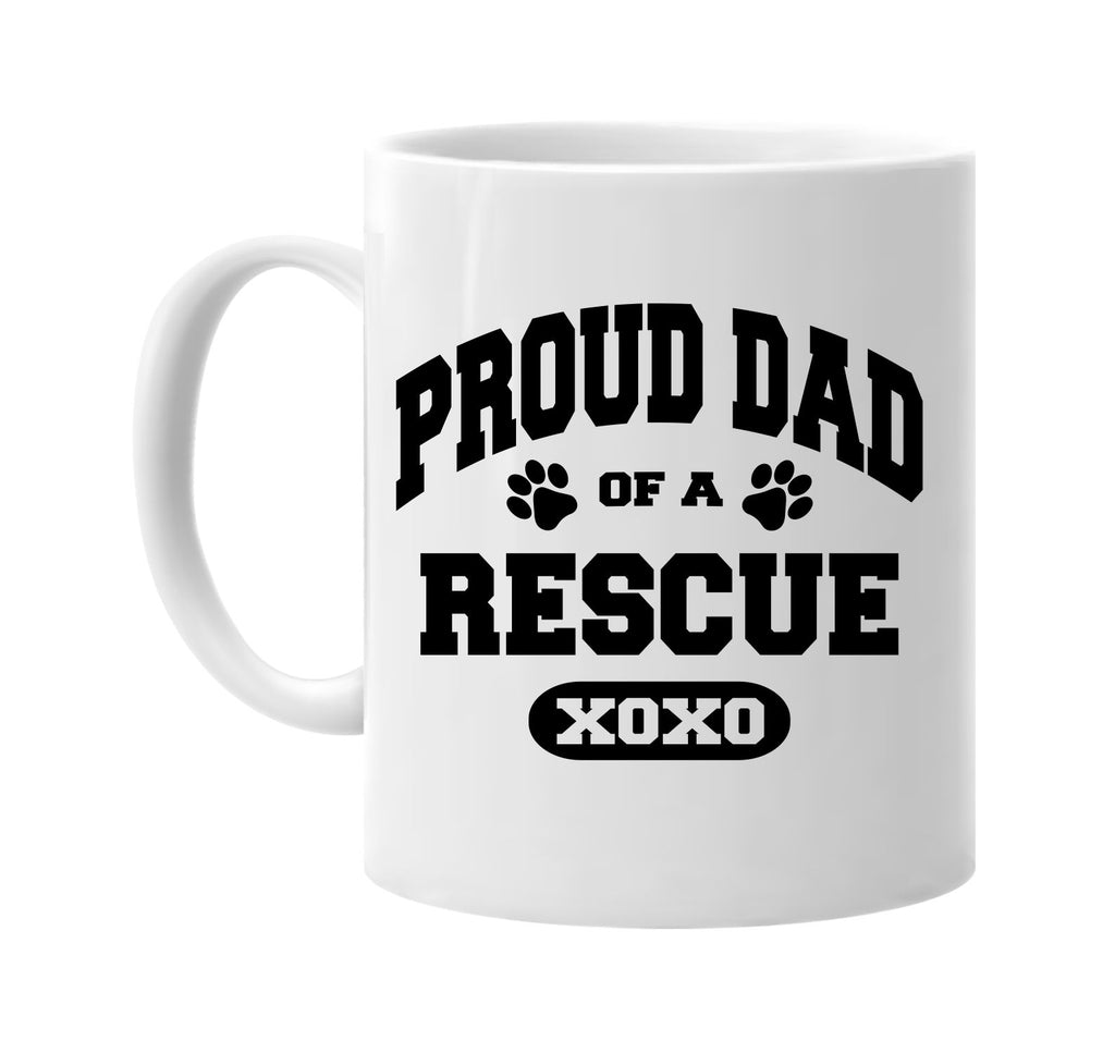 proud dad of a rescue signature outlet novelty coffee cup mug graphic gift ideas gifts for the family mom dad