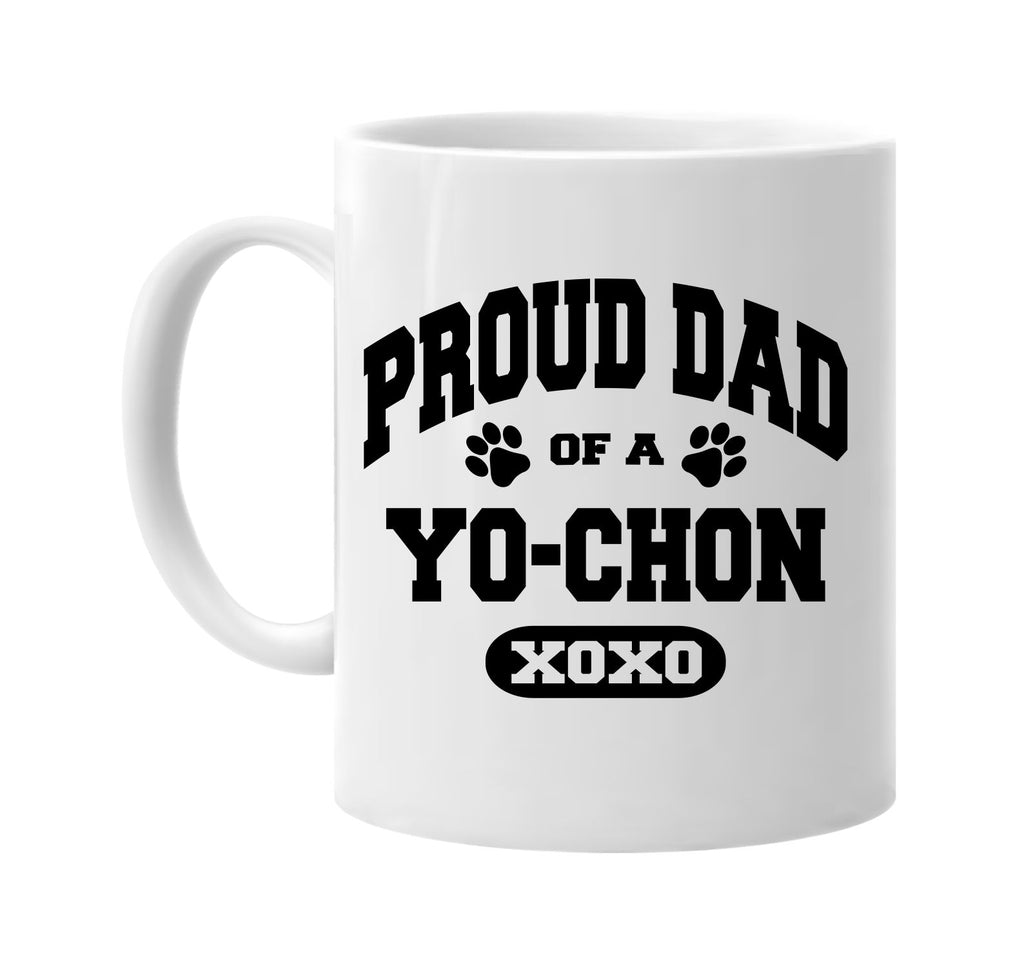 proud dad of a yo-chon signature outlet novelty coffee cup mug graphic gift ideas gifts for the family mom dad