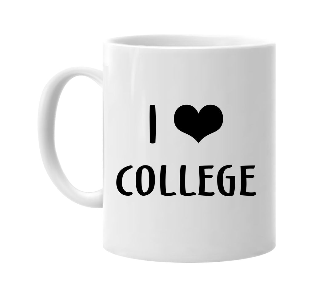 i love heart college signature outlet novelty coffee cup mug graphic gift ideas gifts for the family mom dad