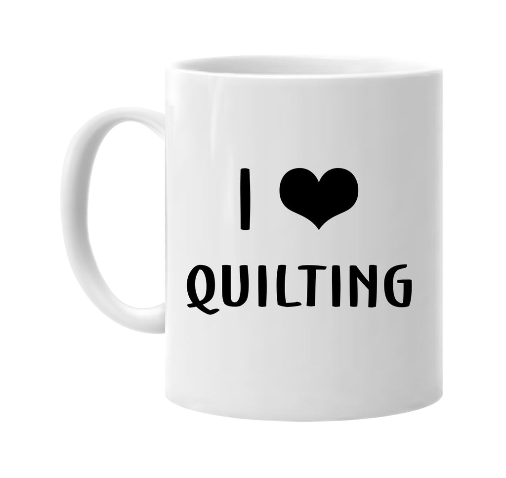 i love heart quilting signature outlet novelty coffee cup mug graphic gift ideas gifts for the family mom dad