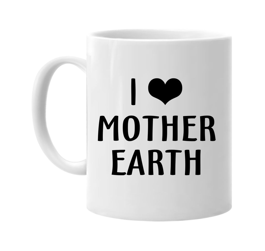 i love heart mother earth signature outlet novelty coffee cup mug graphic gift ideas gifts for the family mom dad