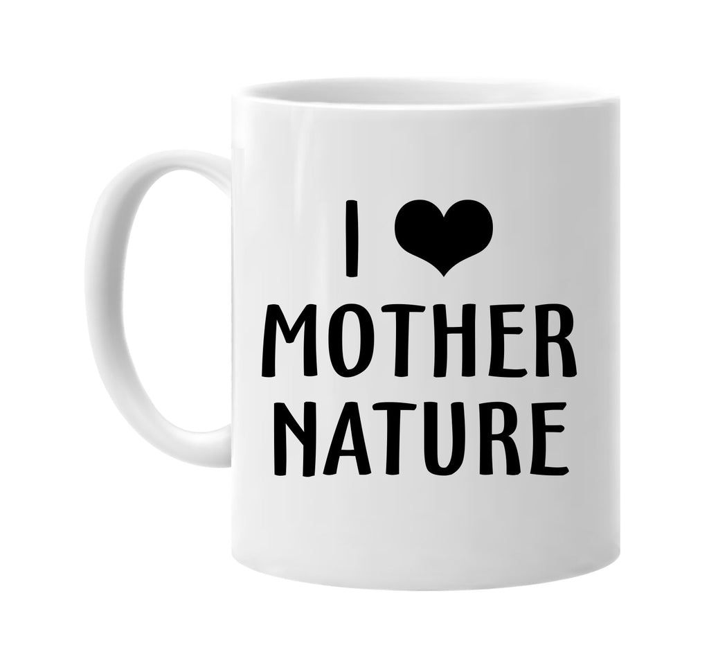 i love heart mother nature signature outlet novelty coffee cup mug graphic gift ideas gifts for the family mom dad