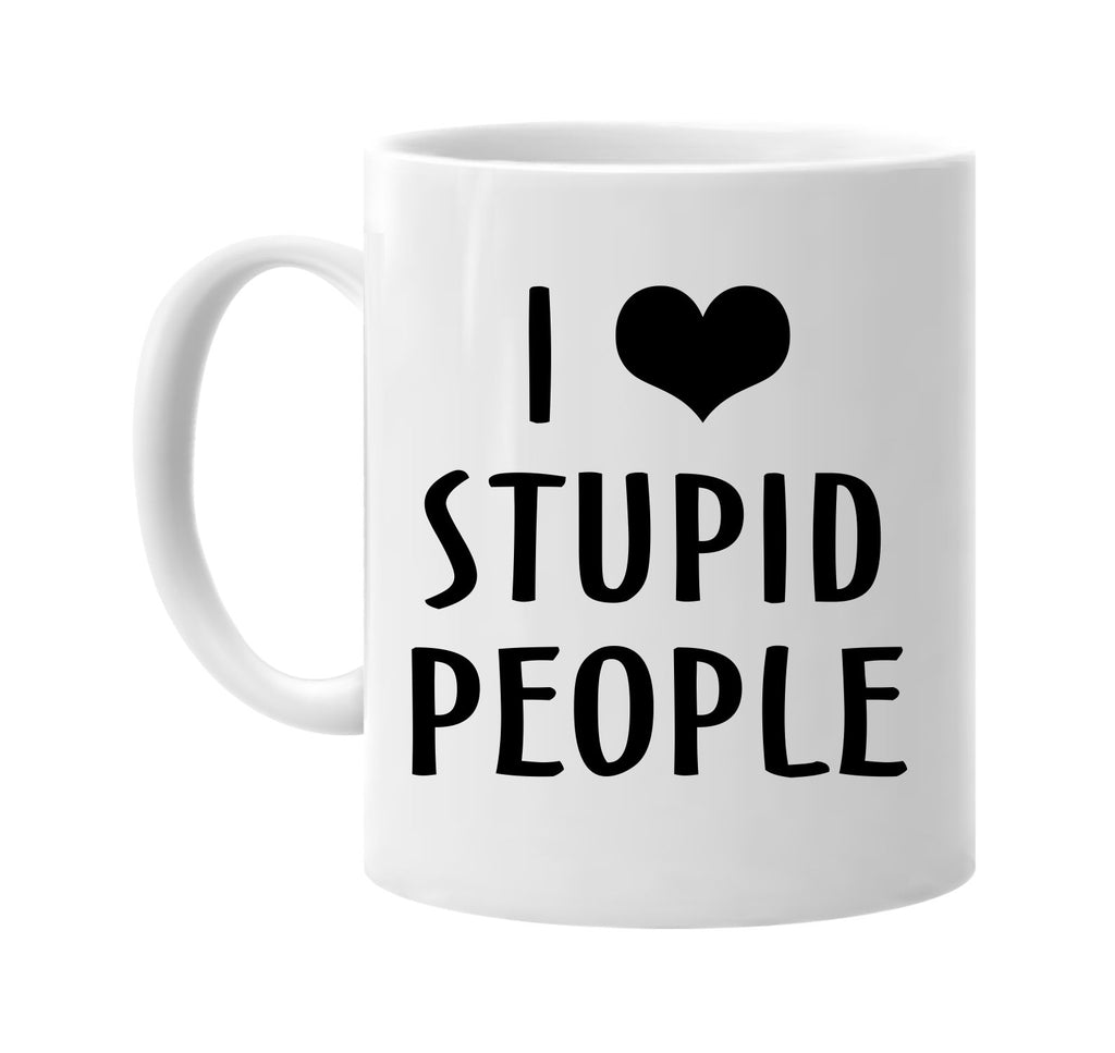 i love heart stupid people signature outlet novelty coffee cup mug graphic gift ideas gifts for the family mom dad