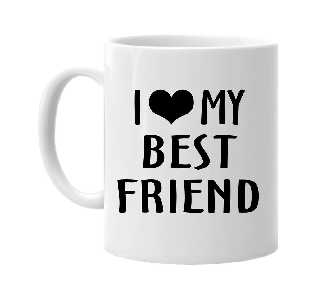 i love heart my best friend signature outlet novelty coffee cup mug graphic gift ideas gifts for the family mom dad