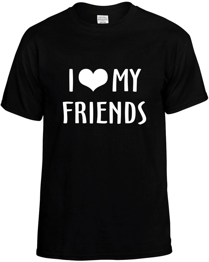 i love heart my friends mens funny t-shirt black