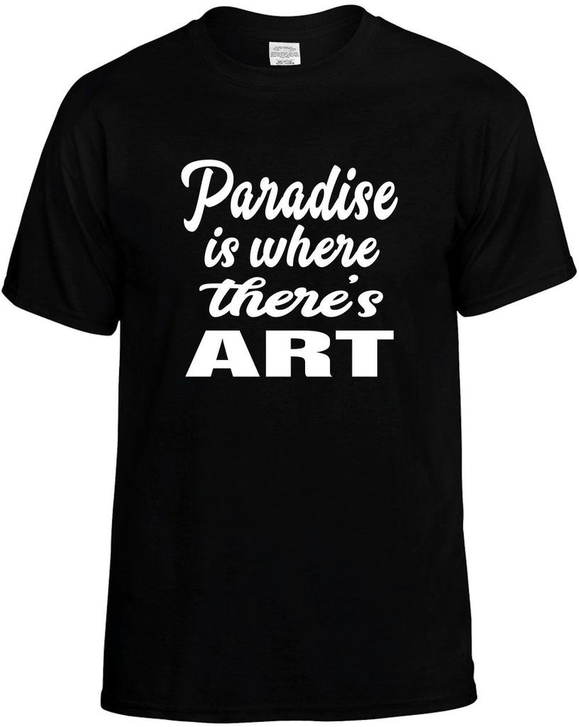 paradise is where theres art mens funny t-shirt black