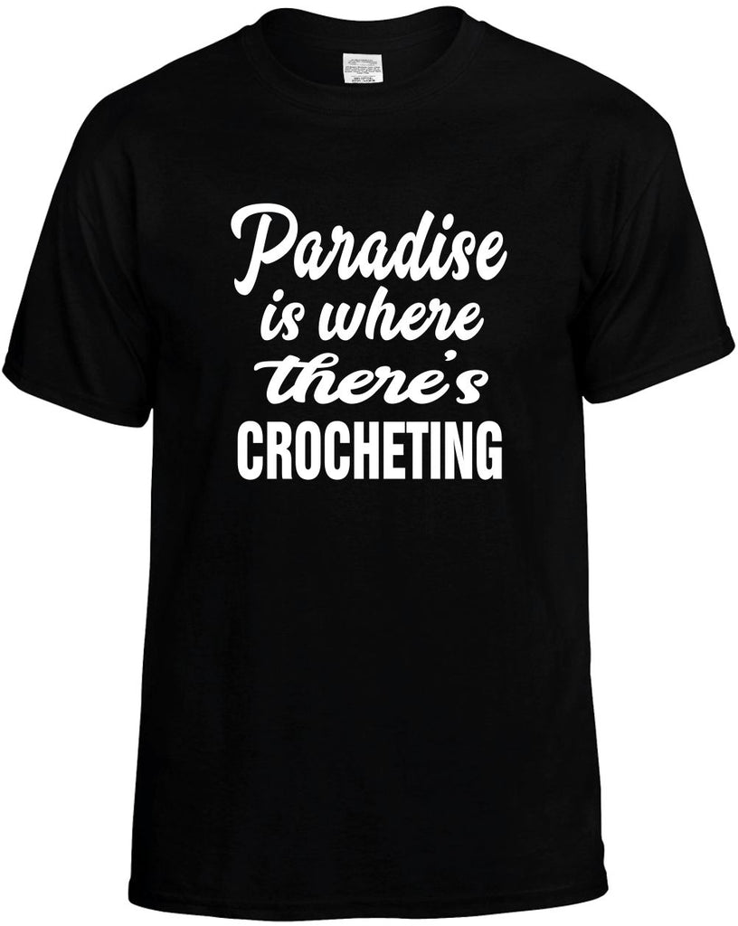 paradise is where theres crocheting mens funny t-shirt black