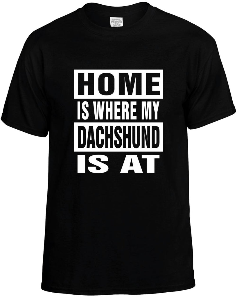 home is where my dachshund is at mens funny t-shirt black