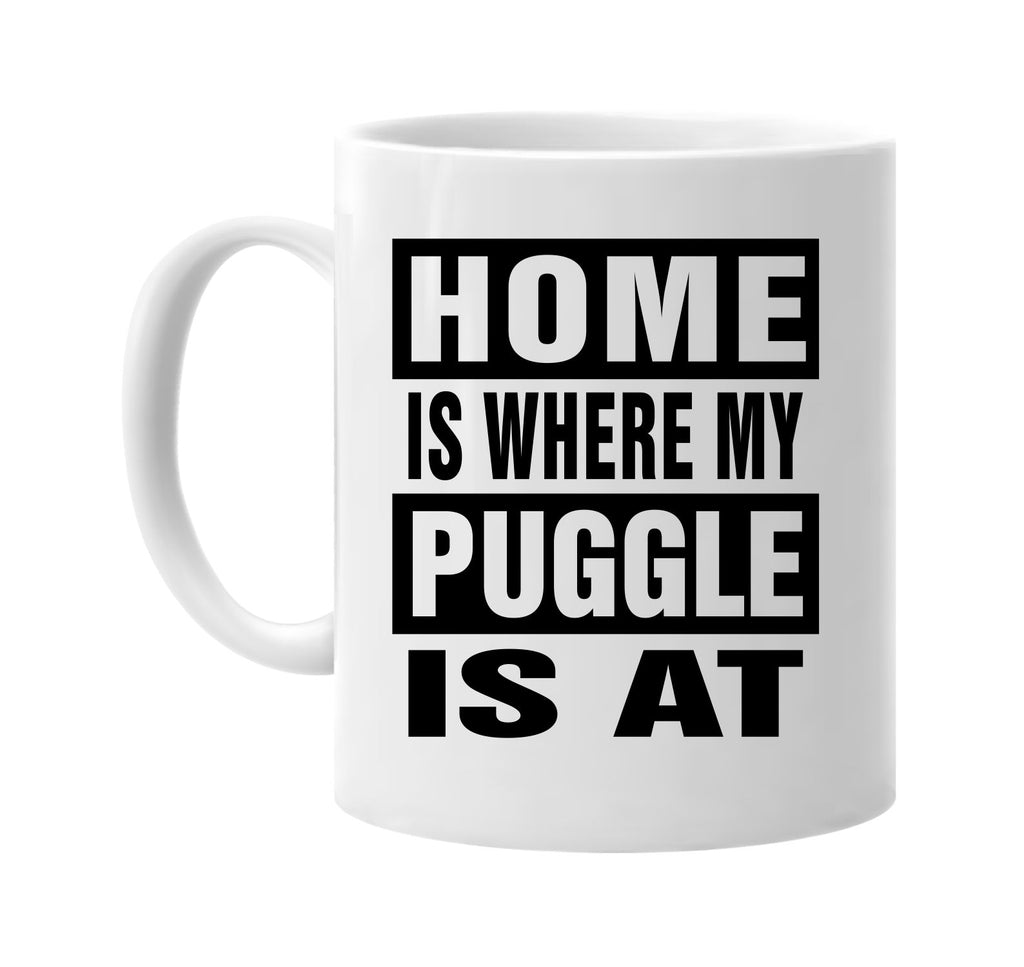 home is where my puggle is at signature outlet novelty coffee cup mug graphic gift ideas gifts for the family mom dad