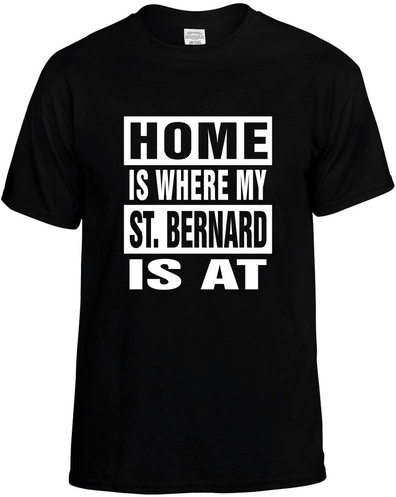 home is where my st bernard is at mens funny t-shirt black