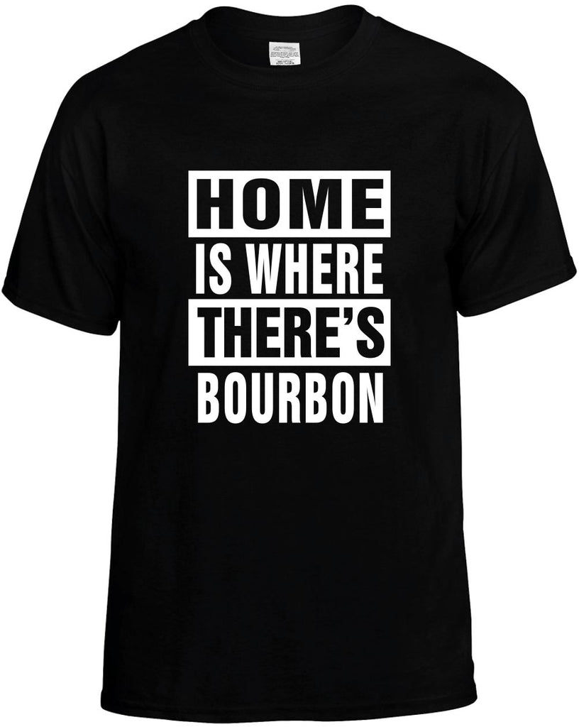 home is where theres bourbon mens funny t-shirt black