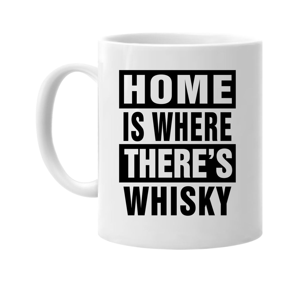 home is where theres whisky signature outlet novelty coffee cup mug graphic gift ideas gifts for the family mom dad