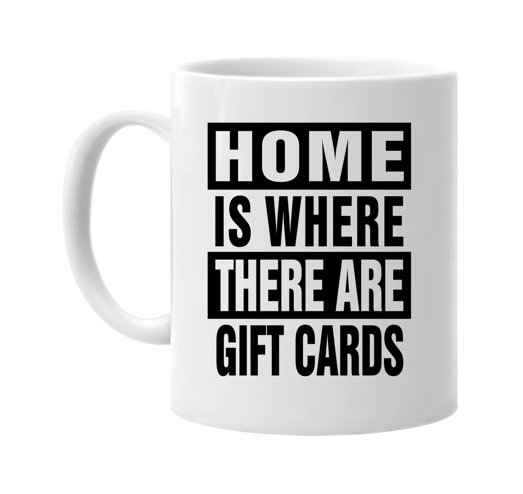 home is where there are gift cards signature outlet novelty coffee cup mug graphic gift ideas gifts for the family mom dad