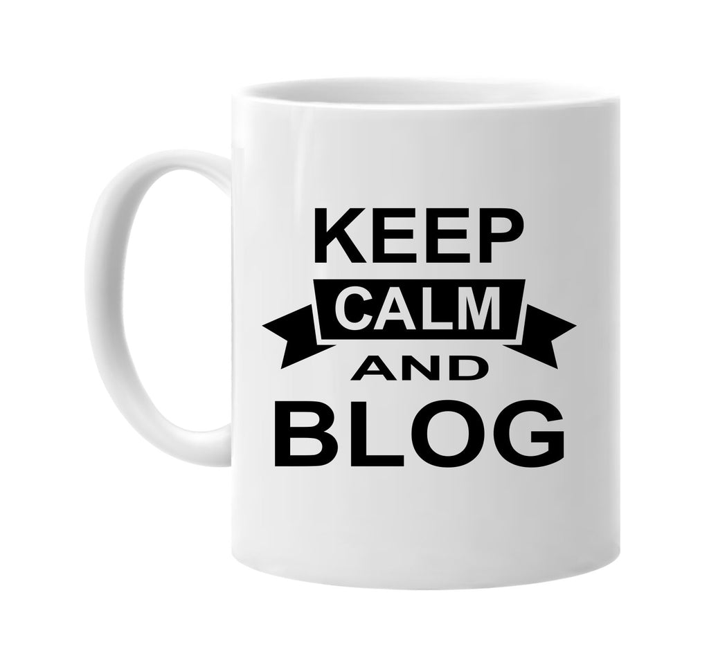 keep calm and blog signature outlet novelty coffee cup mug graphic gift ideas gifts for the family mom dad