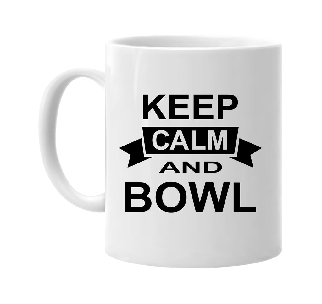 keep calm and bowl signature outlet novelty coffee cup mug graphic gift ideas gifts for the family mom dad