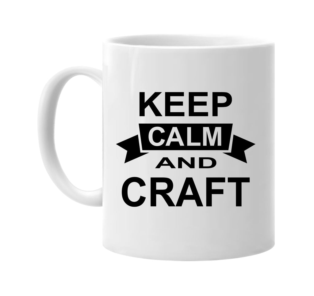 keep calm and craft signature outlet novelty coffee cup mug graphic gift ideas gifts for the family mom dad