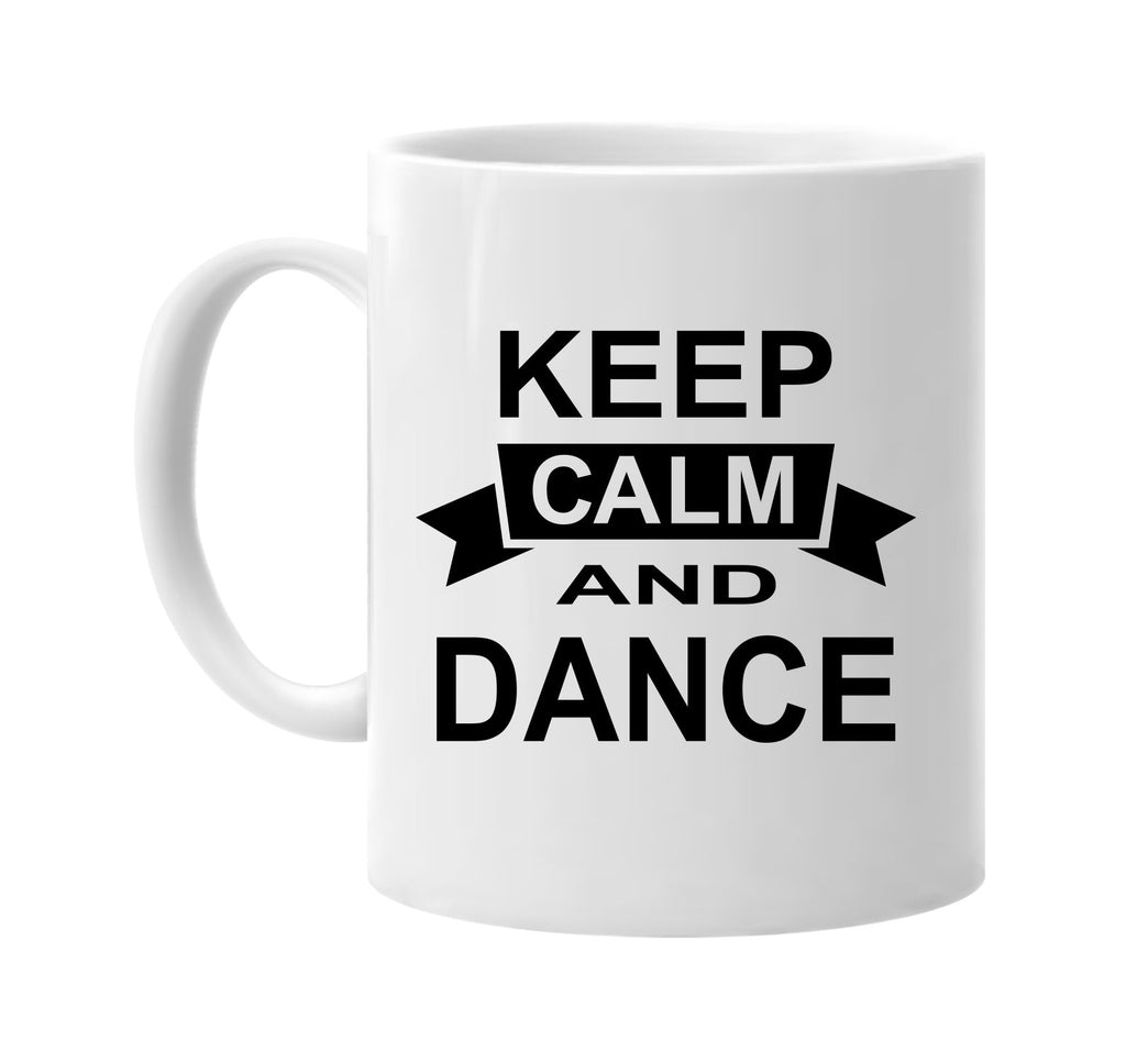 keep calm and dance signature outlet novelty coffee cup mug graphic gift ideas gifts for the family mom dad