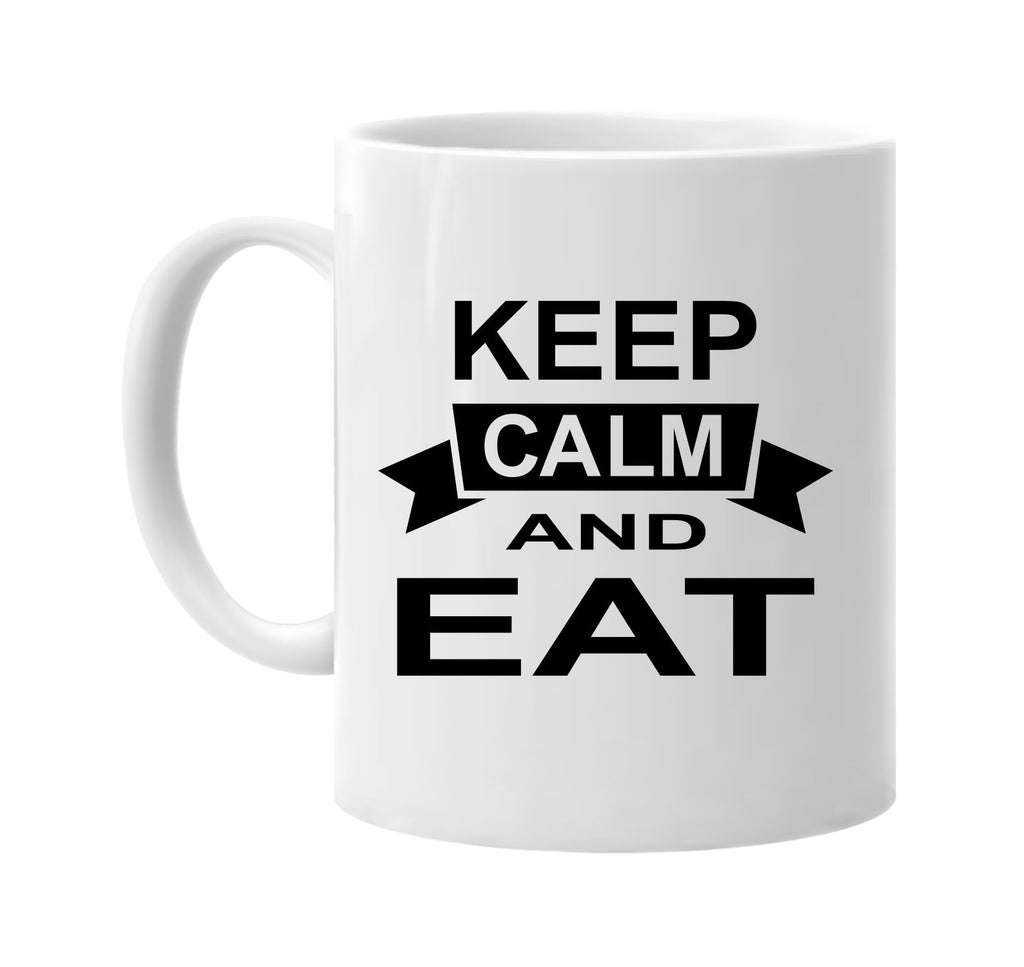 keep calm and eat signature outlet novelty coffee cup mug graphic gift ideas gifts for the family mom dad