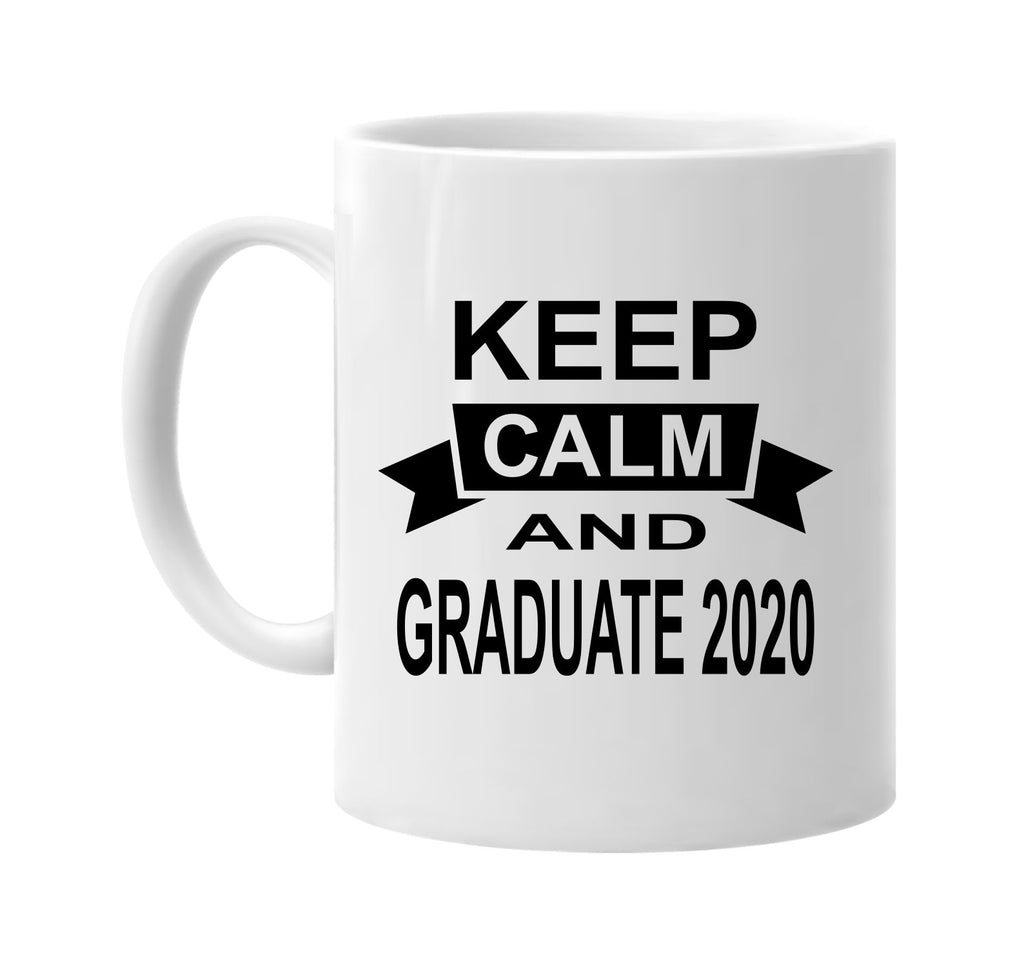 keep calm and graduate 2020 signature outlet novelty coffee cup mug graphic gift ideas gifts for the family mom dad