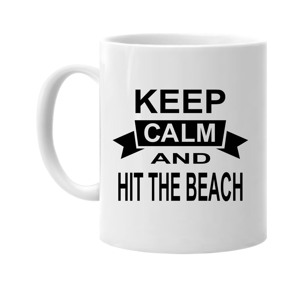 keep calm and hit the beach signature outlet novelty coffee cup mug graphic gift ideas gifts for the family mom dad