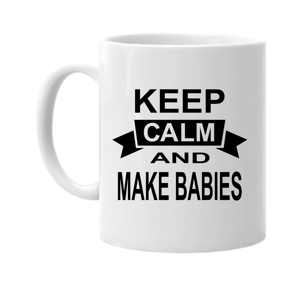 keep calm and make babies signature outlet novelty coffee cup mug graphic gift ideas gifts for the family mom dad