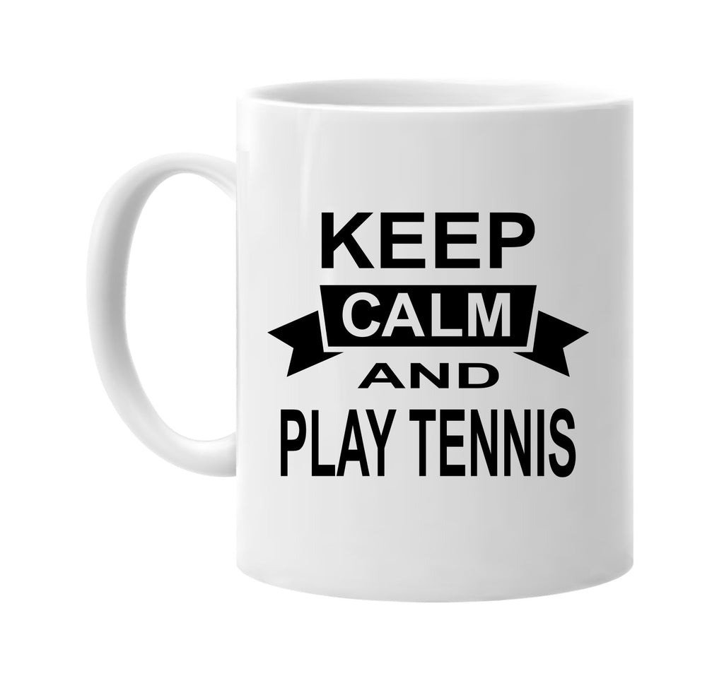 keep calm and play tennis signature outlet novelty coffee cup mug graphic gift ideas gifts for the family mom dad