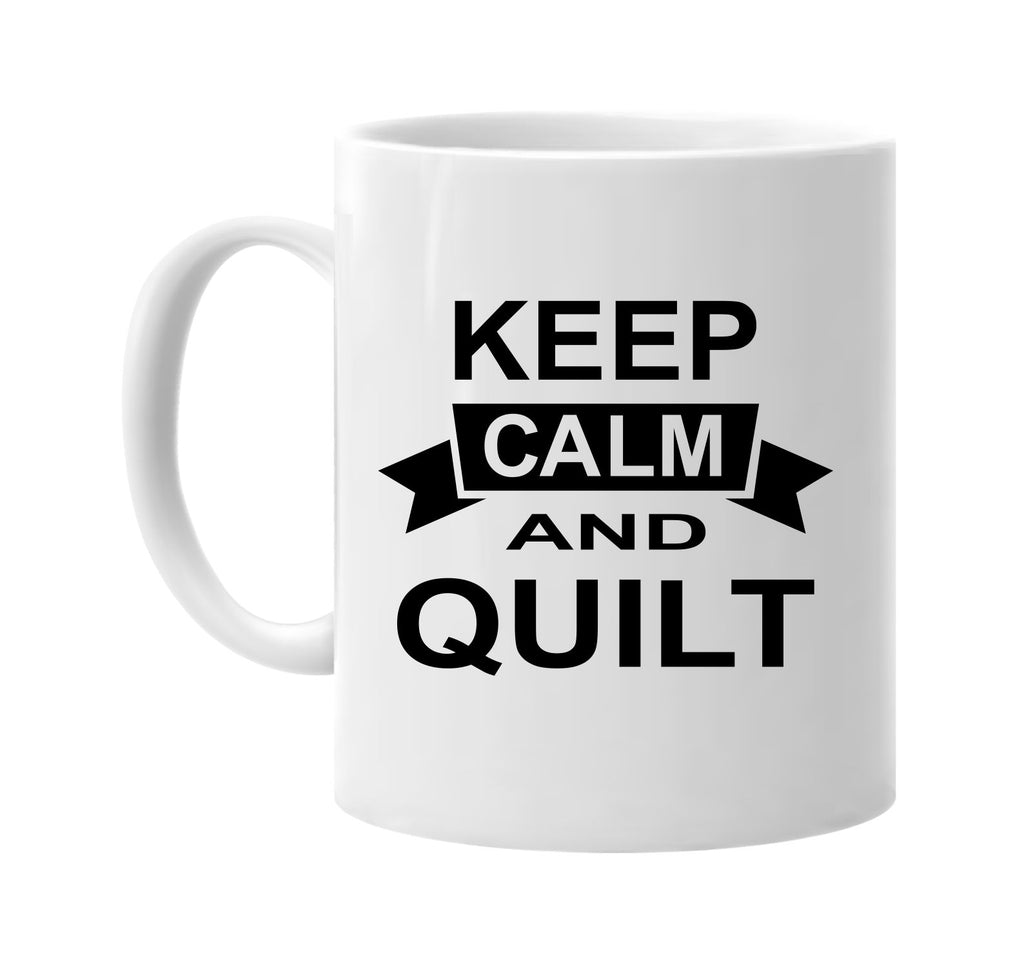 keep calm and quilt signature outlet novelty coffee cup mug graphic gift ideas gifts for the family mom dad