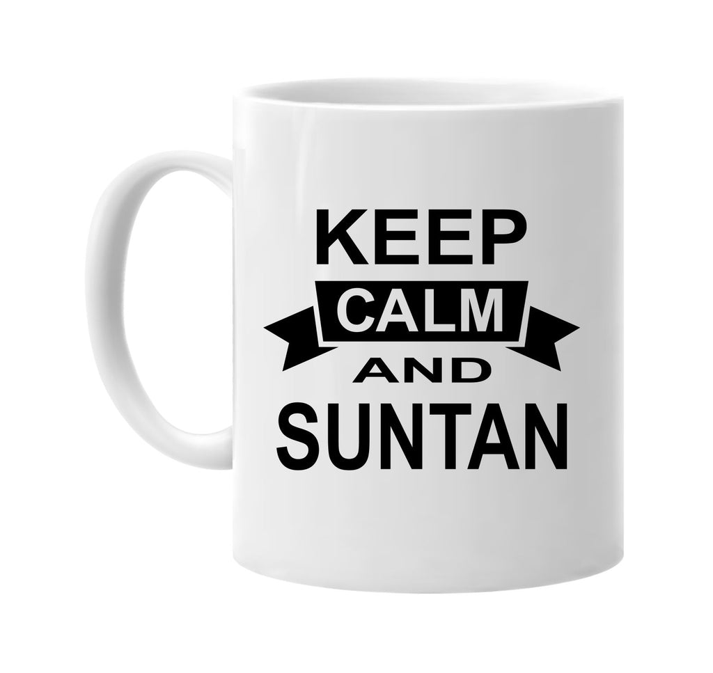 keep calm and suntan signature outlet novelty coffee cup mug graphic gift ideas gifts for the family mom dad