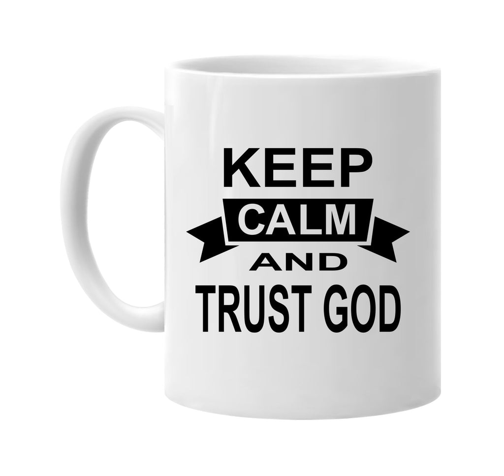 keep calm and trust god signature outlet novelty coffee cup mug graphic gift ideas gifts for the family mom dad