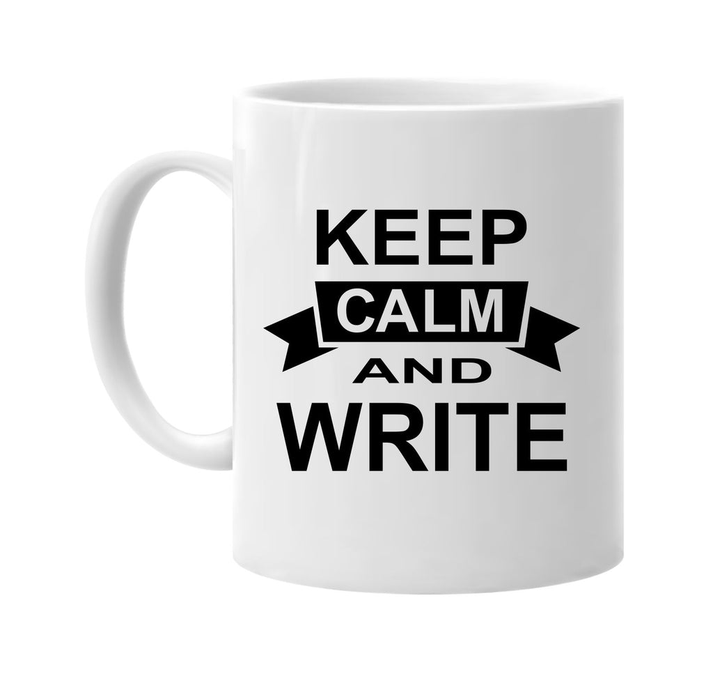 keep calm and write signature outlet novelty coffee cup mug graphic gift ideas gifts for the family mom dad