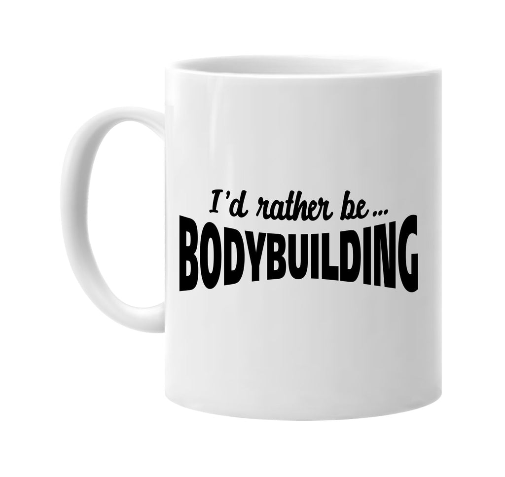 id rather be bodybuilding signature outlet novelty coffee cup mug graphic gift ideas gifts for the family mom dad