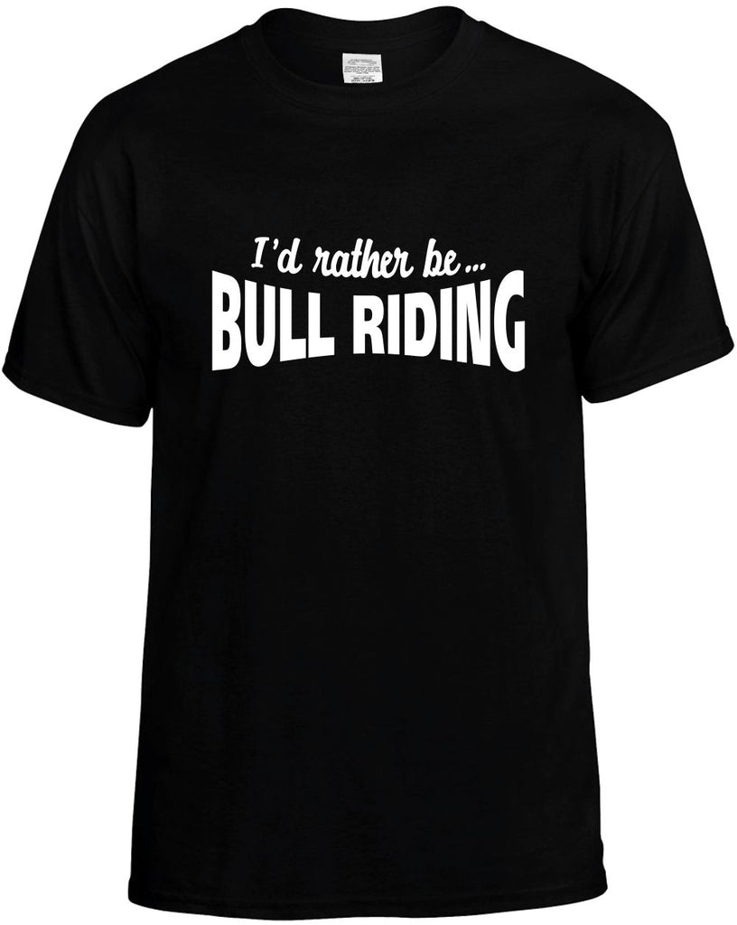 id rather be bull riding mens funny t-shirt black