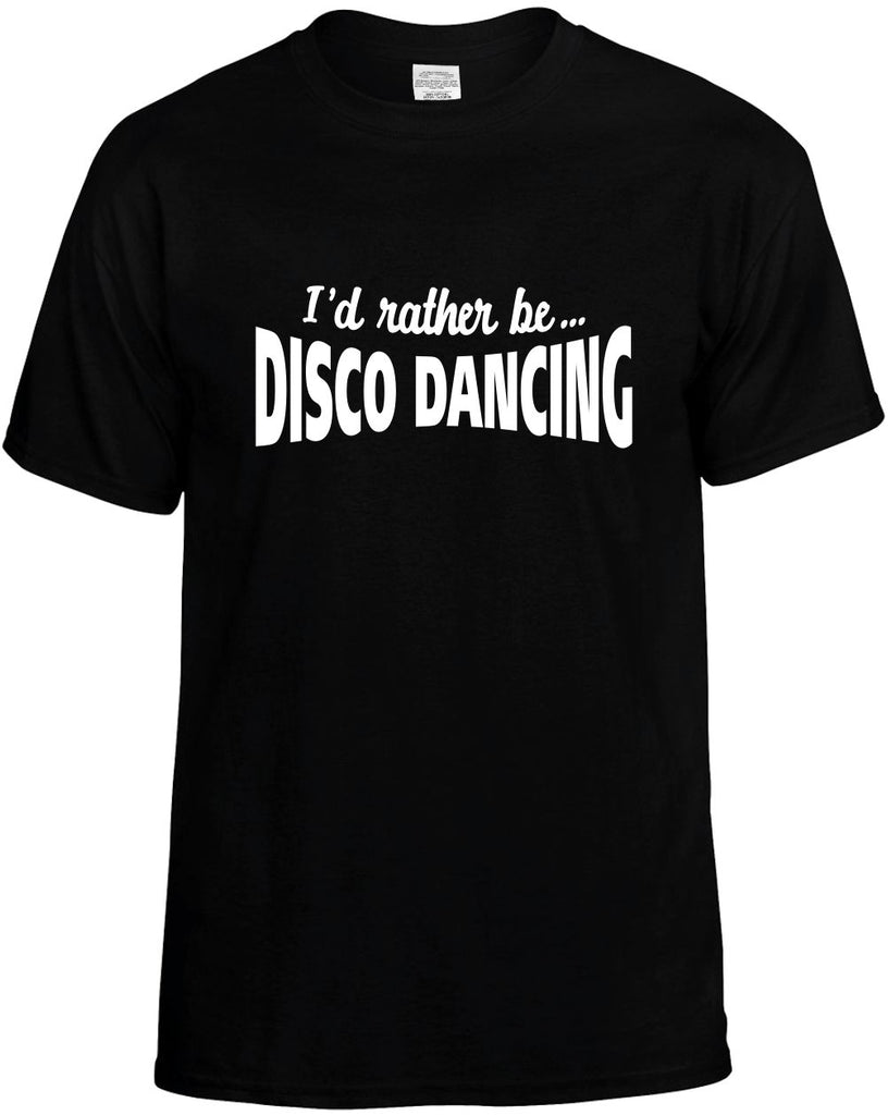 id rather be disco dancing mens funny t-shirt black