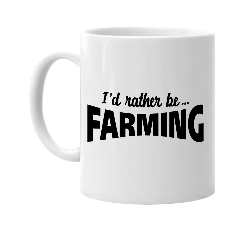 id rather be farming signature outlet novelty coffee cup mug graphic gift ideas gifts for the family mom dad