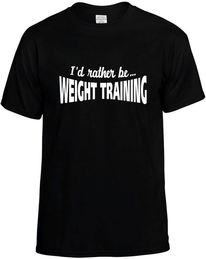 id rather be weight training mens funny t-shirt black