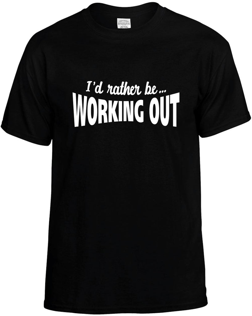 id rather be working out mens funny t-shirt black