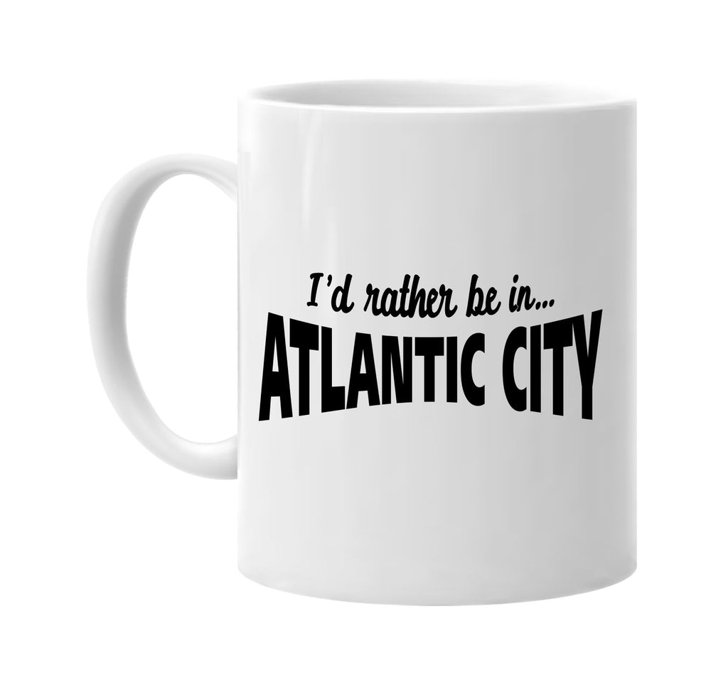 id rather be in atlantic city signature outlet novelty coffee cup mug graphic gift ideas gifts for the family mom dad