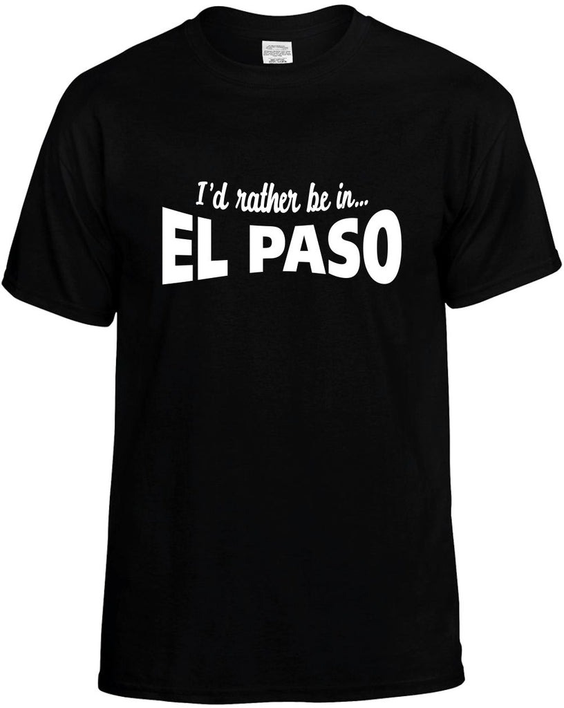 id rather be in el paso mens funny t-shirt black