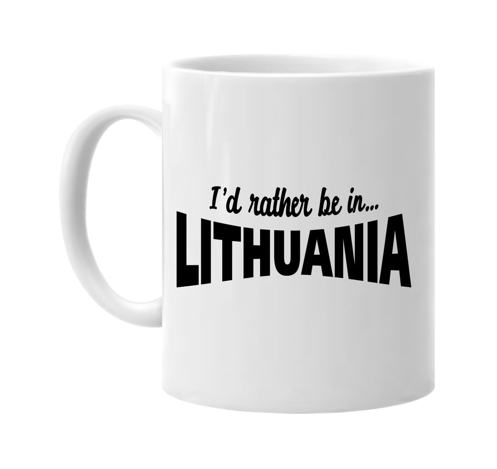 id rather be in lithuania signature outlet novelty coffee cup mug graphic gift ideas gifts for the family mom dad