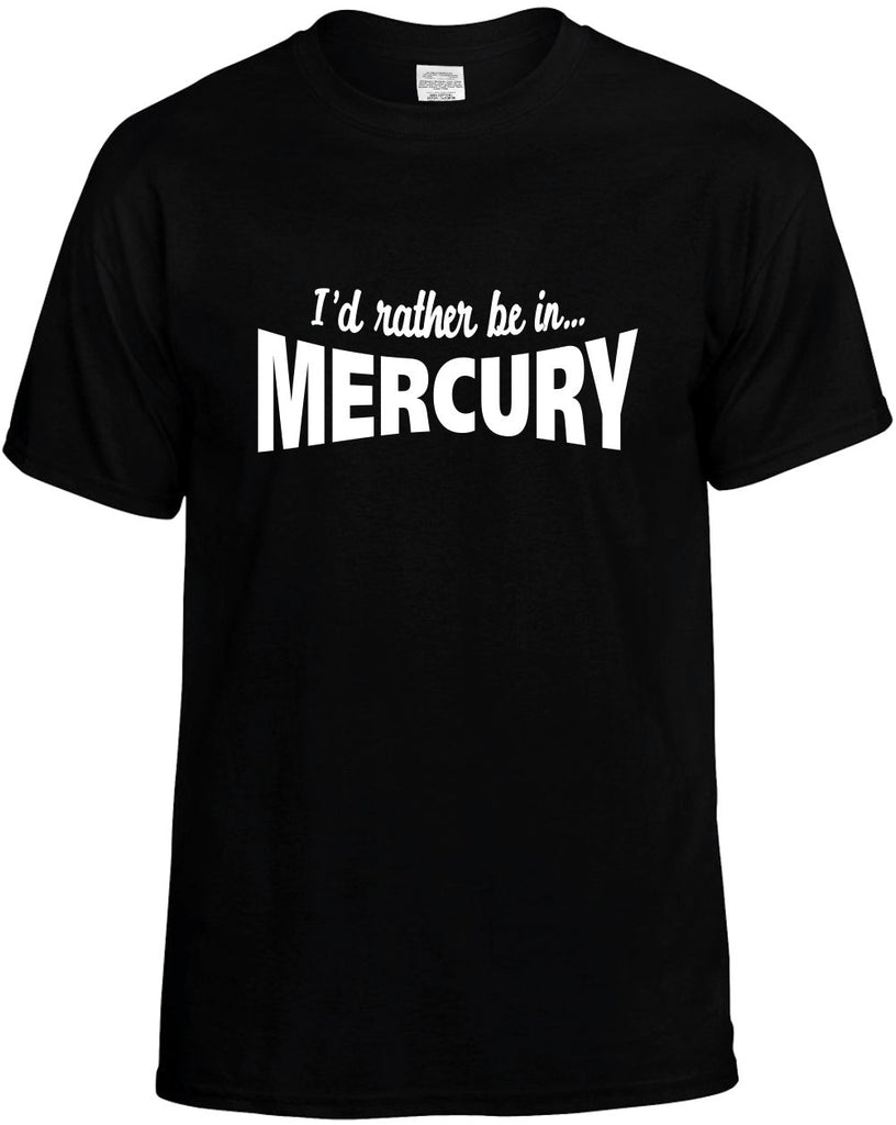 id rather be in mercury mens funny t-shirt black