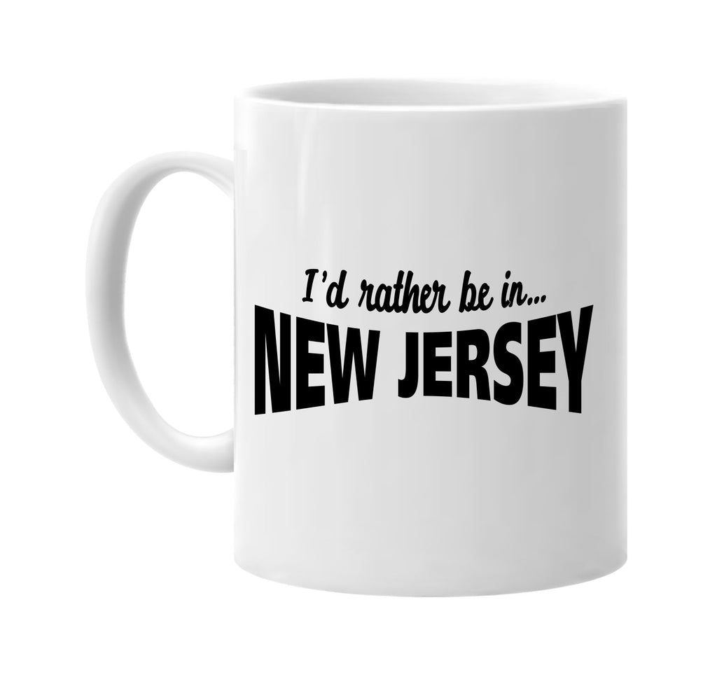 id rather be in new jersey signature outlet novelty coffee cup mug graphic gift ideas gifts for the family mom dad