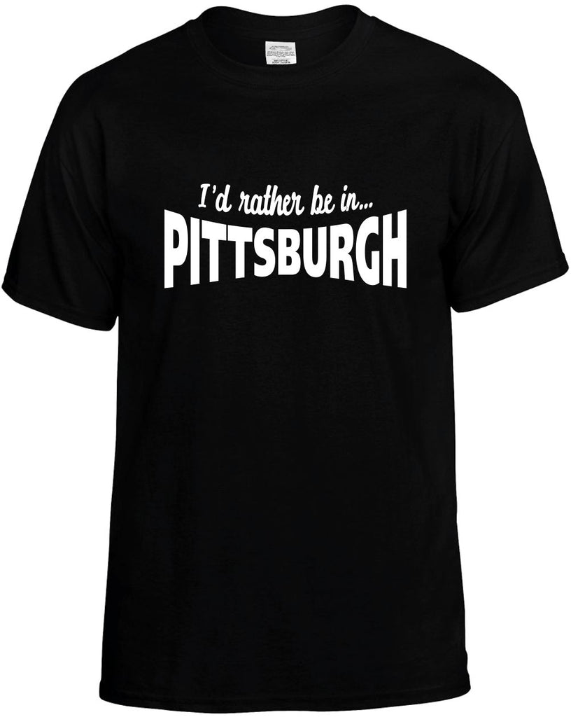 id rather be in pittsburgh mens funny t-shirt black