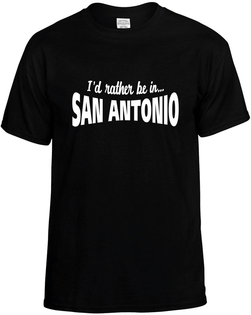 id rather be in san antonio mens funny t-shirt black